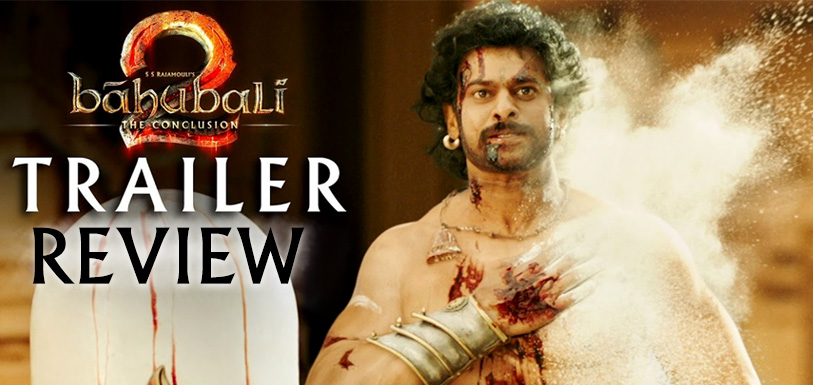 Baahubali 2 Trailer Review