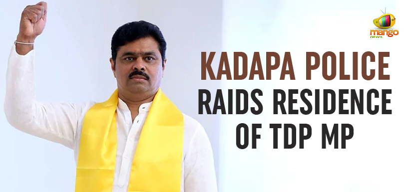 AP Assembly Elections - Kadapa Police Raids Residence Of TDP MP, TDP MP CM Ramesh, AP Elections 2019, Andhra Pardesh Assembly Elections 2019, raids on TDP MP CM Ramesh house, Police raids on TDP MP, CM Chandrababu Naidu stages protest, IT raids on TDP leaders,