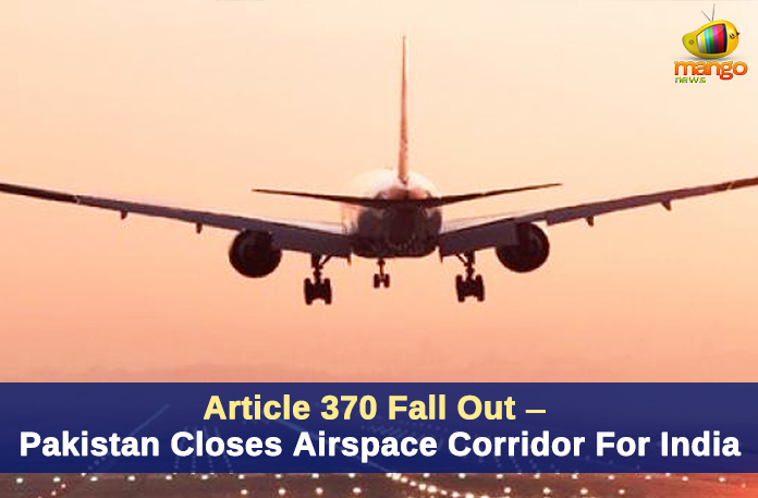 Article 370 Fall Out – Pakistan Closes Airspace Corridor For India