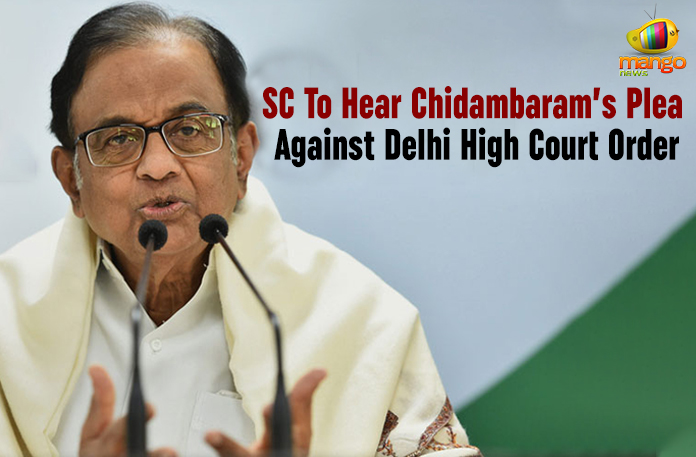 SC To Hear Chidambaram’s Plea Against Delhi High Court Order