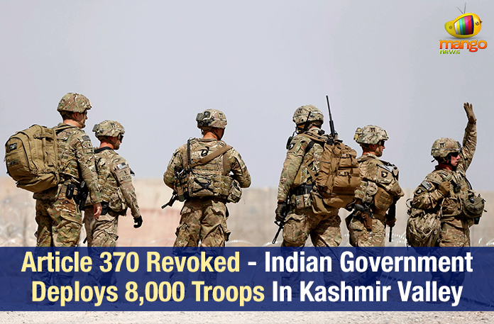 Article 370 Revoked – Indian Government Deploys 8,000 Troops In Kashmir Valley