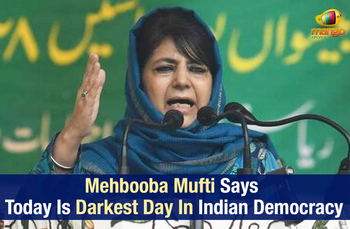 Article 370 Revoked – Mehbooba Mufti Says Today Is Darkest Day In Indian Democracy