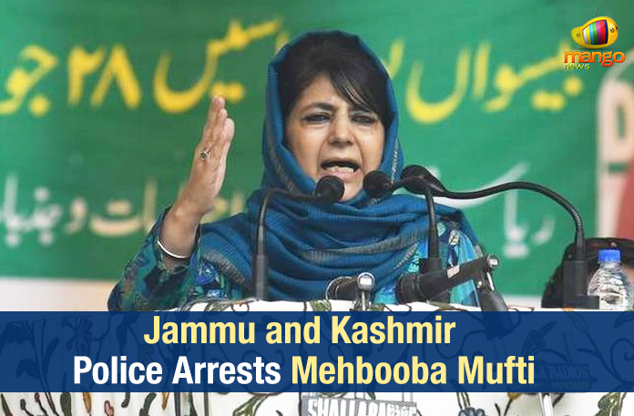 Article 370 Revoked – Jammu and Kashmir Police Arrests Mehbooba Mufti