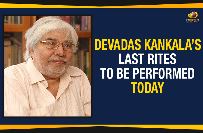 Devadas Kankala’s Last Rites To Be Performed Today