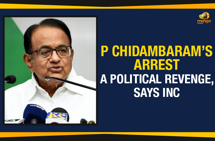 P Chidambaram’s Arrest A Political Revenge, Says INC