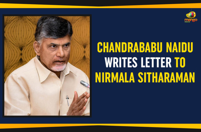 Chandrababu Naidu Writes Letter To Nirmala Sitharaman