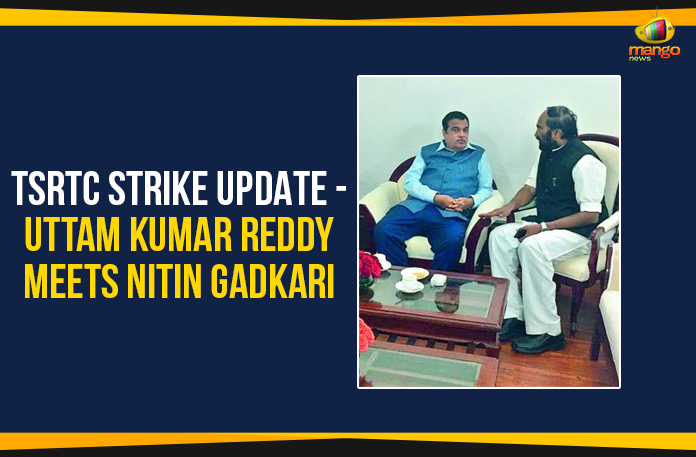 TSRTC Strike Update – Uttam Kumar Reddy Meets Nitin Gadkari