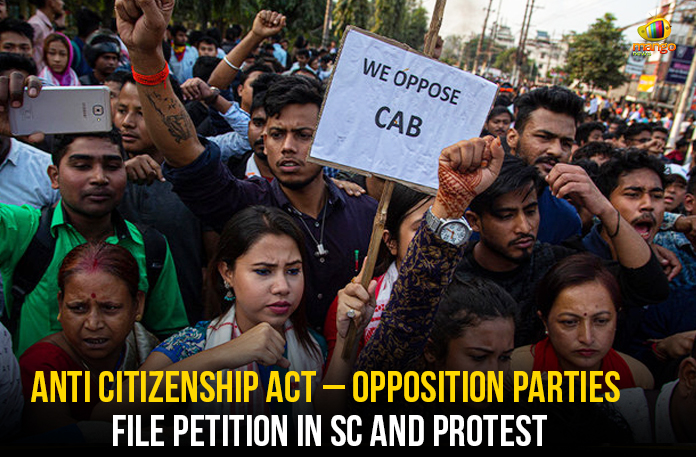 Anti Citizenship Act, Citizenship Amendment Bill 2019, Citizenship Amendment Bill News, Indian National Congress, Latest Political Breaking News, Mango News, National News Headlines Today, national news updates 2019, National Political News 2019, Opposition Parties File Petition In SC And Protest