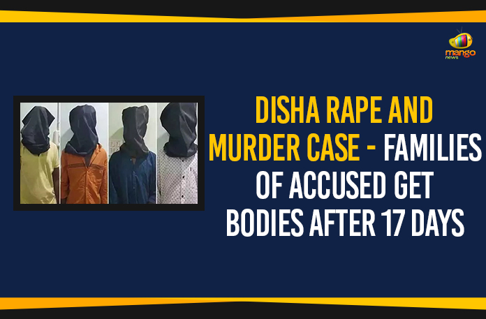 Disha Rape And Murder Case – Families Of Accused Get Bodies After 17 Days