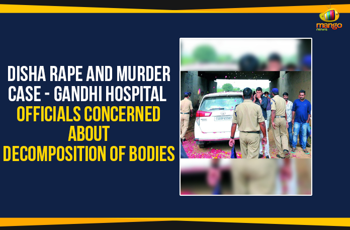 Disha Rape And Murder Case – Gandhi Hospital Officials Concerned About Decomposition Of Bodies