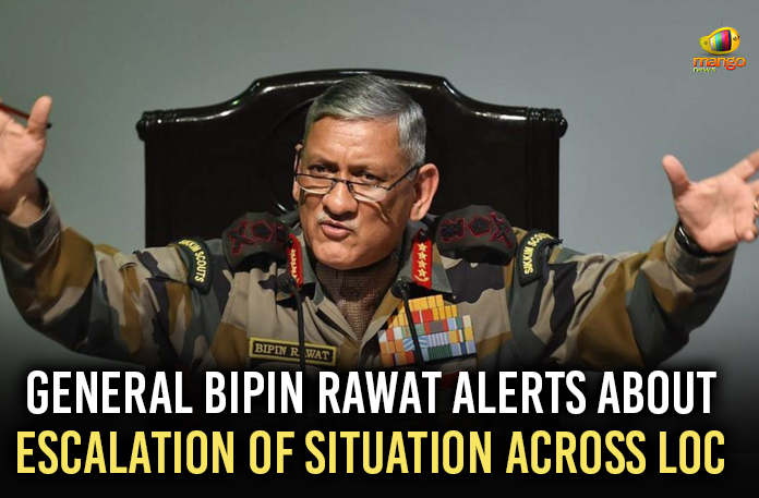 General Bipin Rawat Alerts About Escalation Of Situation Across LoC