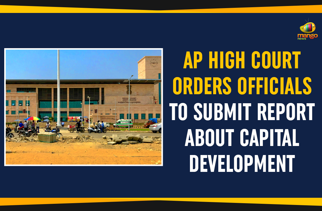 AP High Court Orders Officials To Submit Report About Capital Development