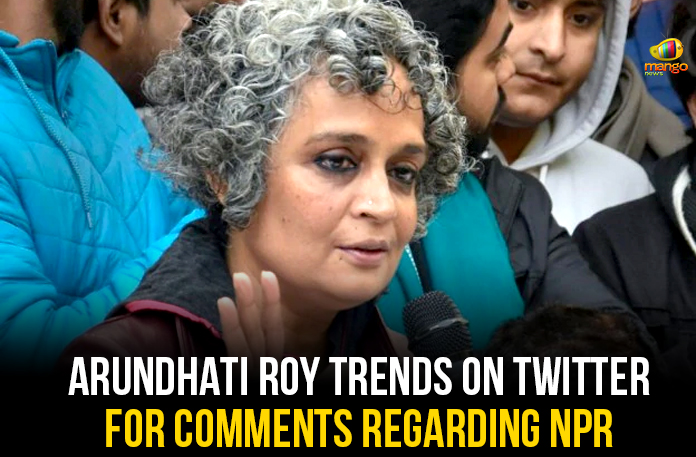 Arundhati Roy Comments Regarding NPR, Arundhati Roy Trends On Twitter, Latest Political Breaking News, Mango News, National News Headlines Today, national news updates 2019, National Political News 2019, National Population Register, National Register of Citizens