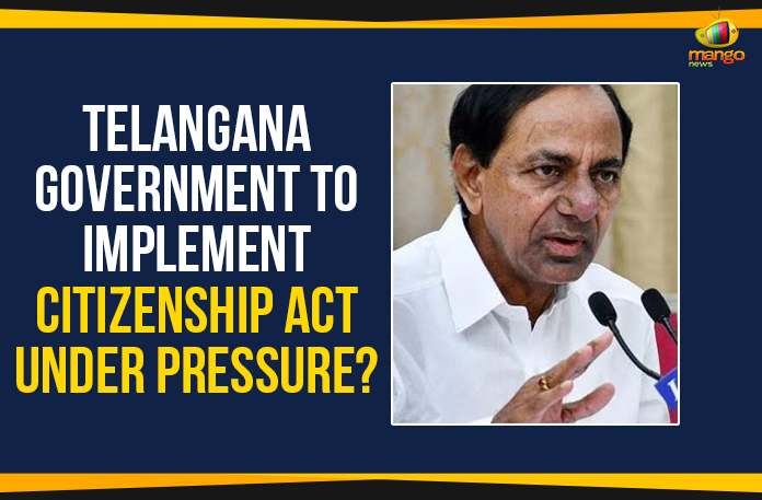 Telangana Government To Implement Citizenship Act Under Pressure?