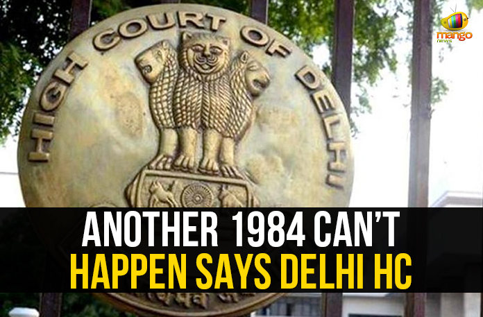 Another 1984 Can’t Happen Says Delhi HC