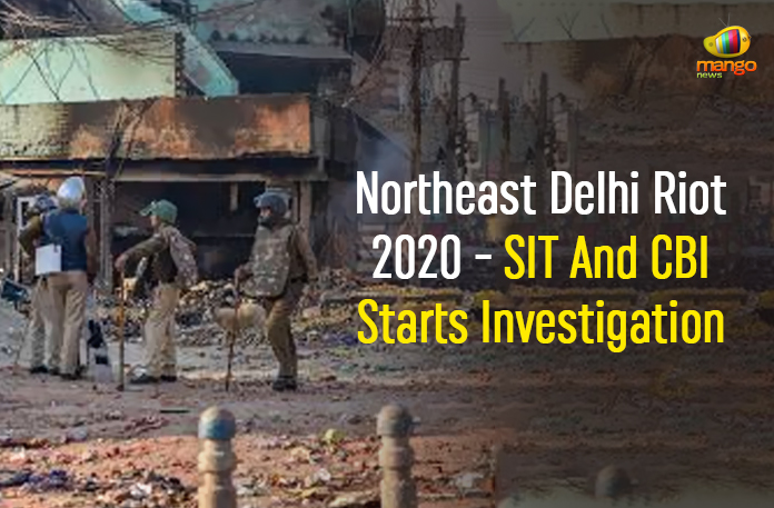 Northeast Delhi Riot 2020 – SIT And CBI Starts Investigation