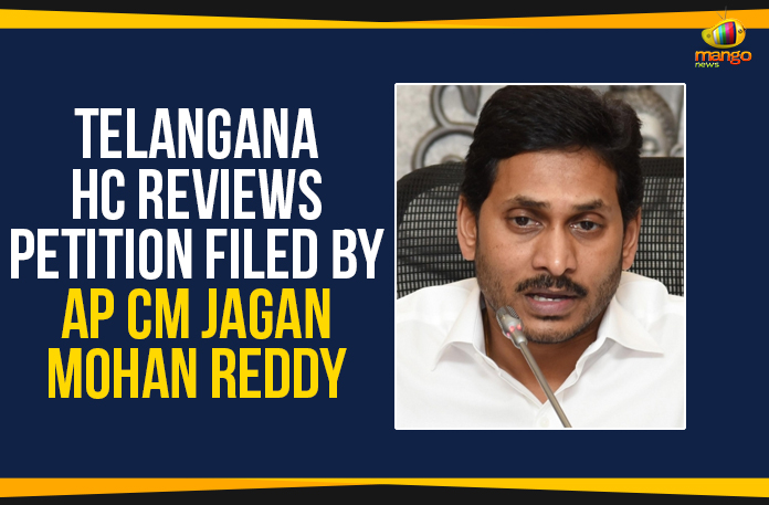 Telangana HC Reviews Petition Filed By AP CM Jagan Mohan Reddy