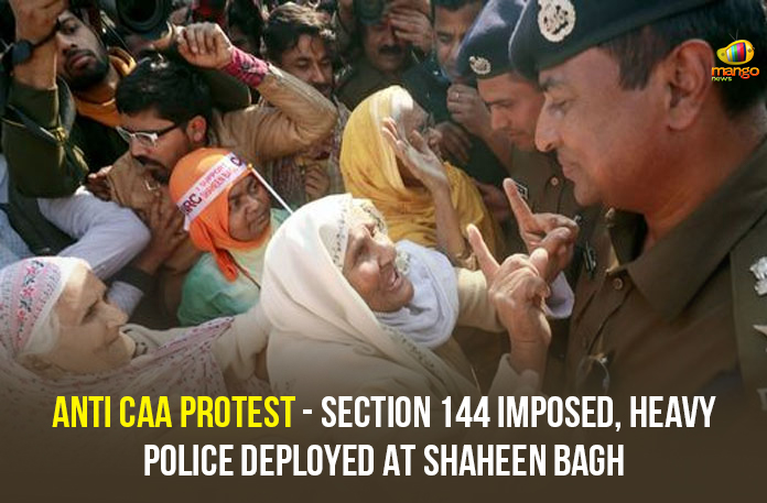 Anti CAA Protest –  Section 144 Imposed, Heavy Police Deployed At Shaheen Bagh