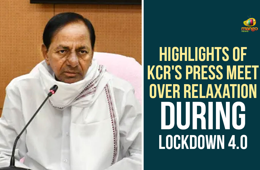 Highlights Of KCR’s Press Meet Over Relaxation During Lockdown 4.0