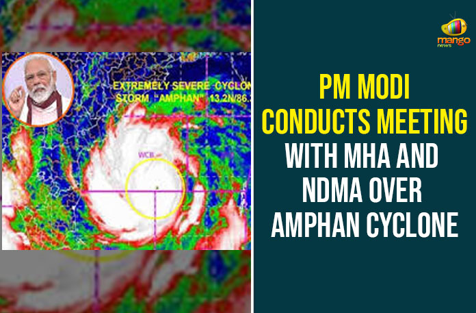 Amphan Cyclone, Amphan Cyclone News, Amphan Cyclone Updates, National Disaster Management Authority, PM Modi Conducts Meeting With MHA, PM Modi Over Amphan Cyclone, PM Narendra Modi, Prime Minister Narendra Modi, Union Ministry of Home Affairs