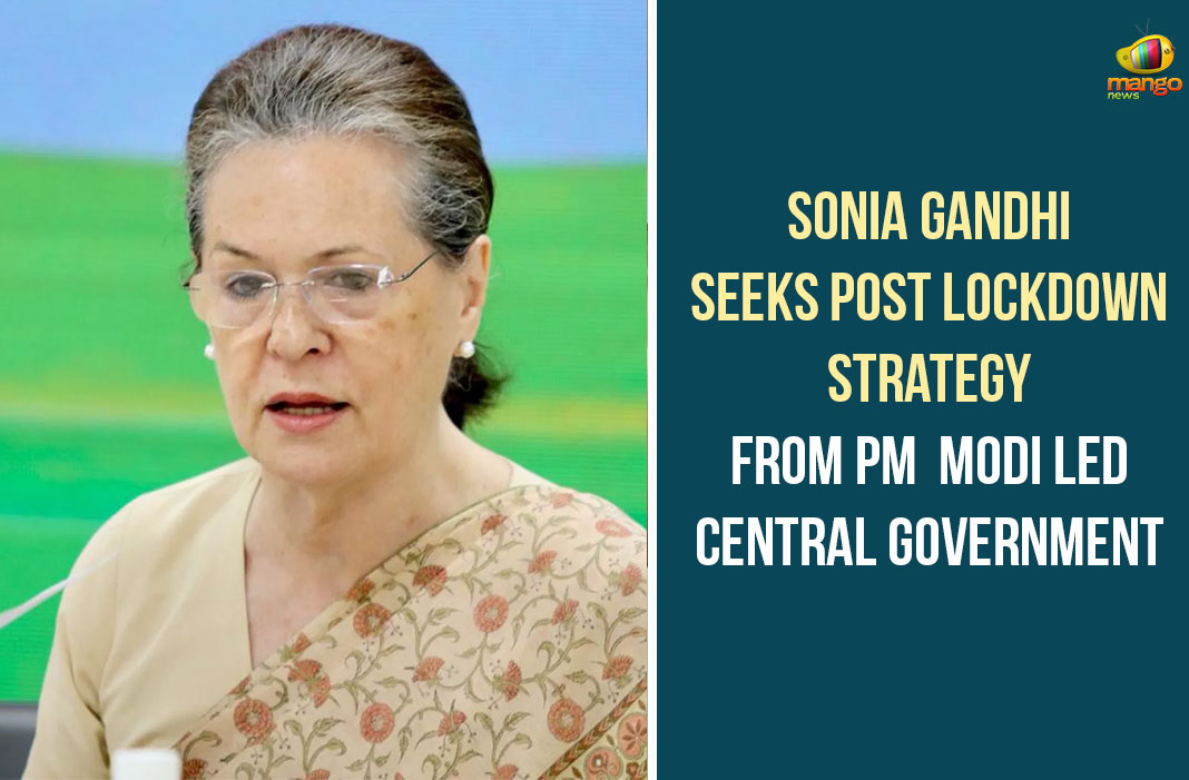 Sonia Gandhi Seeks Post Lockdown Strategy From PM  Modi Led Central Government