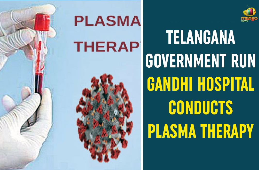 Telangana Government Run Gandhi Hospital Conducts Plasma Therapy