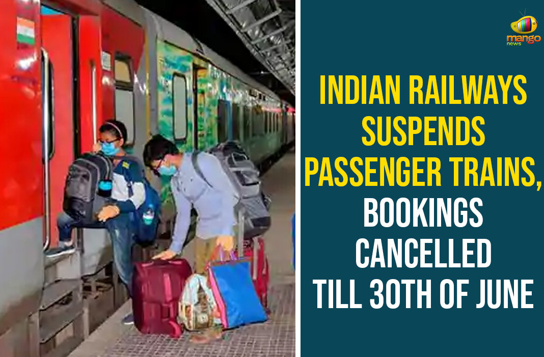 Indian Railways Suspends Passenger Trains, Bookings Cancelled Till 30th Of June