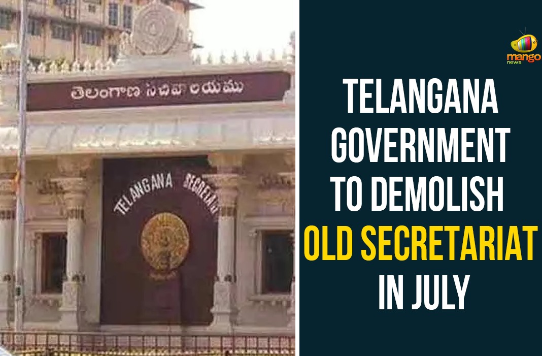 Telangana Government To Demolish Old Secretariat In July