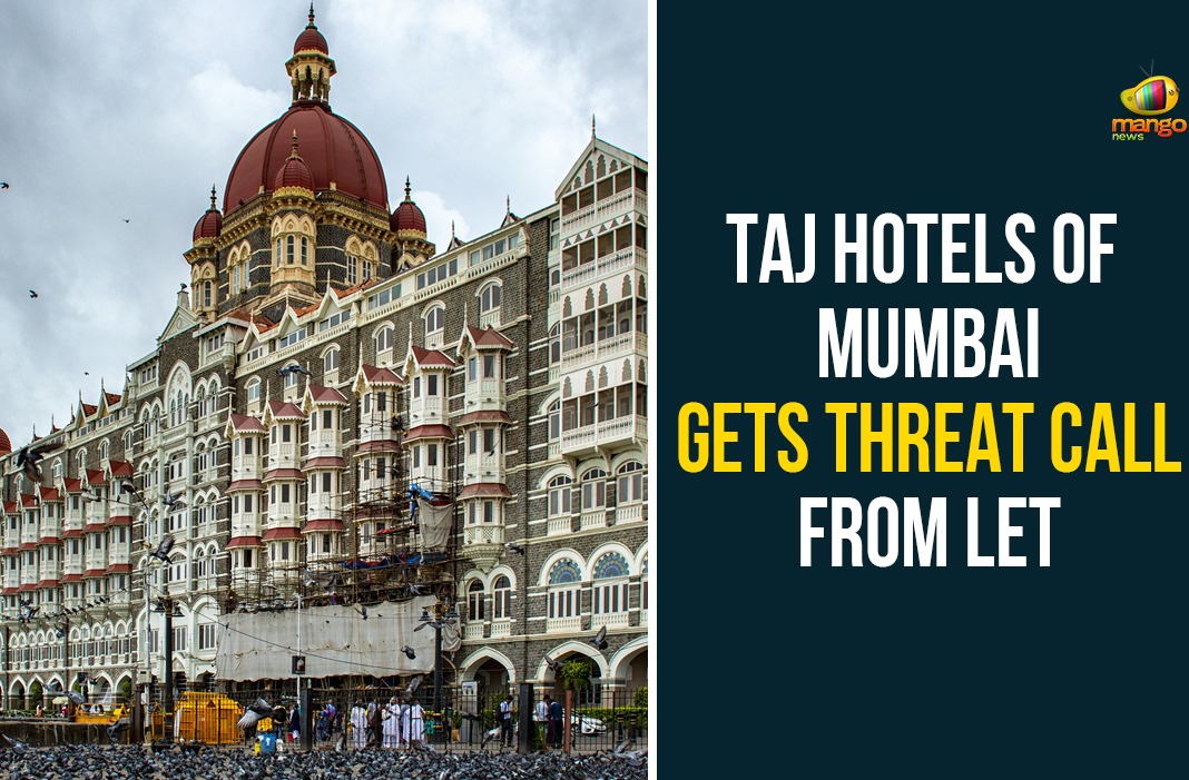 Coronavirus, Lashkar eTaiba a militant organisation, Mumbai, Mumbai Police, pakistan, Quick Reaction Teams, Taj Hotels, Taj Hotels Of Mumbai, Taj Hotels Of Mumbai Gets Threat Call, Taj Hotels Of Mumbai Gets Threat Call From LeT, Taj Mahal Palace