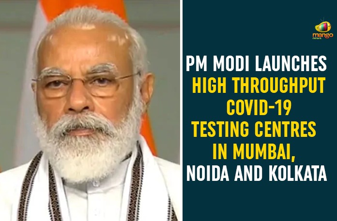 PM Modi Launches High Throughput Covid-19 Testing Centres In Mumbai, Noida And Kolkata
