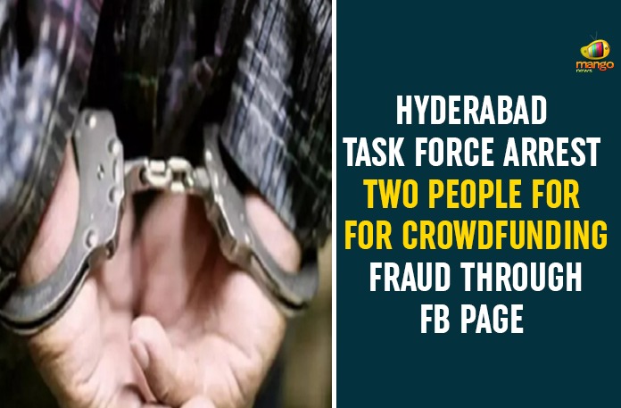 crowd funding fraud, Crowdfund Scam, Crowdfunding Fraud Through FB Page, facebook, Humayunagar, Hyderabad, hyderabad news, Hyderabad Task Force, Hyderabad Task Force Arrest Two People, Task force arrests two for crowdfunding fraud via FB
