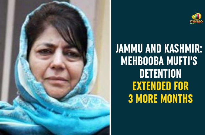 Jammu and Kashmir, Jammu and Kashmir administration, Jammu and Kashmir chief minister, Jammu and Kashmir News, Mehbooba Mufti, Mehbooba Mufti Detention Extended, Mehbooba Mufti’s Detention, Mehbooba Mufti’s Detention Extended For 3 More Months, Peoples Democratic Party