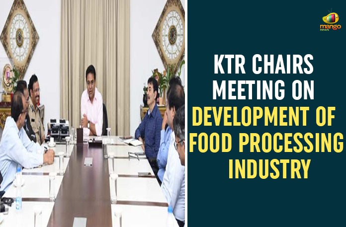 KTR emphasises for promotion of food processing, KTR hardsells food processing sector, KTR Meeting to Plan Food Processing Policies and Guidelines, KTR To Present On Food Processing, Minister KTR, Minister KTR held Meeting with All Ministers, New policy to focus on food processing units