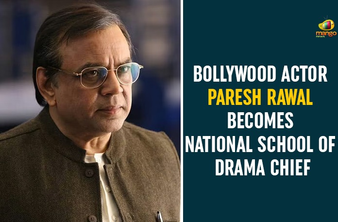 Bollywood Actor Paresh Rawal Becomes National School Of Drama Chief