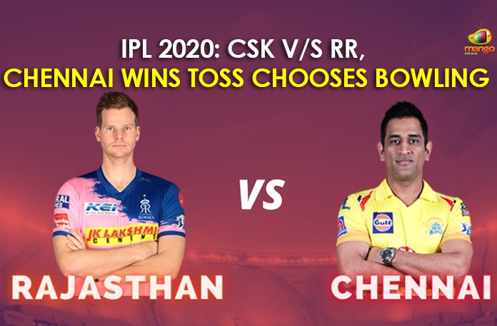IPL 2020: CSK V/S RR, Chennai Wins Toss Chooses Bowling