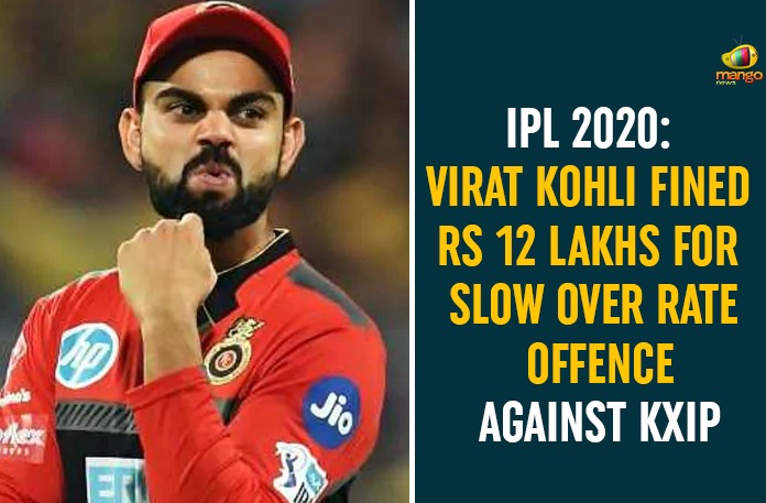 IPL 2020: Virat Kohli Fined Rs 12 Lakhs For Slow Over Rate Offence Against KXIP