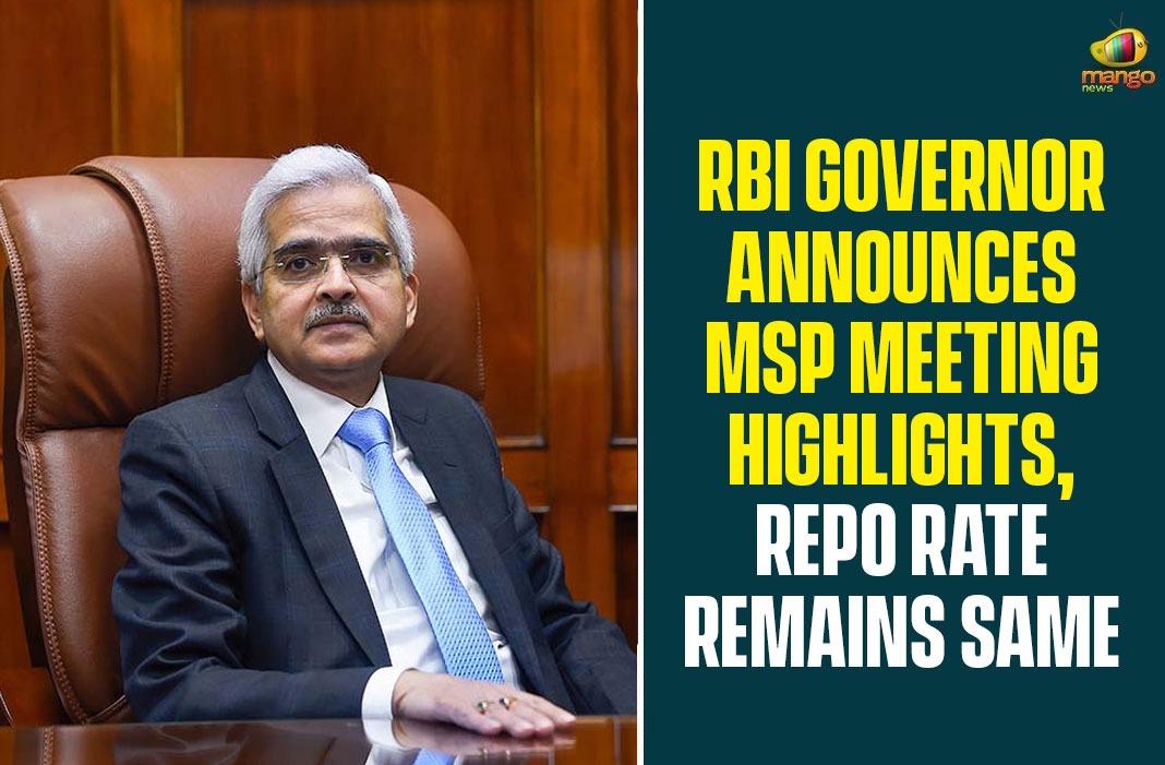 Central Bank monetary policy decision, Governor Shaktikanta Das, monetary policy decision, MSP Meeting Highlights, RBI, RBI Governor Announces MSP Meeting Highlights, RBI Governor Shaktikanta Das Highlights, Real Time Gross Settlement, Repo and reverse repo rate, Repo Rate, Repo Rate Remains Same