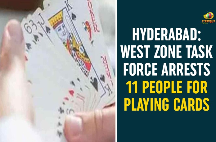 Hyderabad, Hyderabad 11 arrested for playing cards, hyderabad breaking news, Hyderabad Breaking News Today, hyderabad news, Playing cards gang Arrested by West Zone Task Force, West Zone Task Force Arrests 11 People For Playing Cards, West Zone task force police