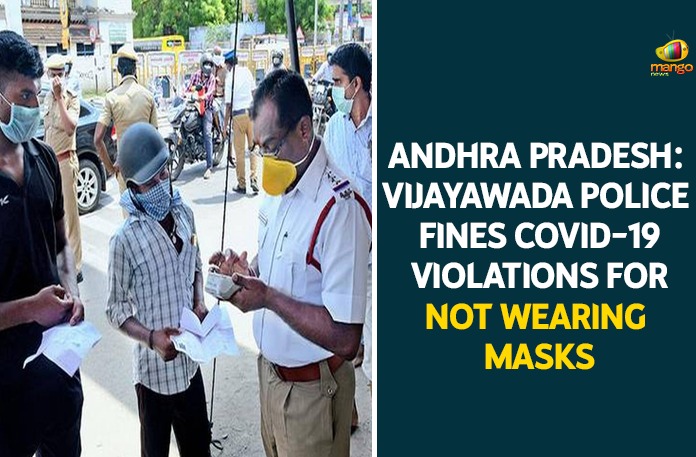 andhra pradesh, COVID-19 Violations, Fines For Not Wearing Masks, Police Fines COVID-19 Violations For Not Wearing Masks, Vijayawada, Vijayawada Police, Vijayawada Police Fines COVID-19 Violations, Vijayawada Police Fines COVID-19 Violations For Not Wearing Masks
