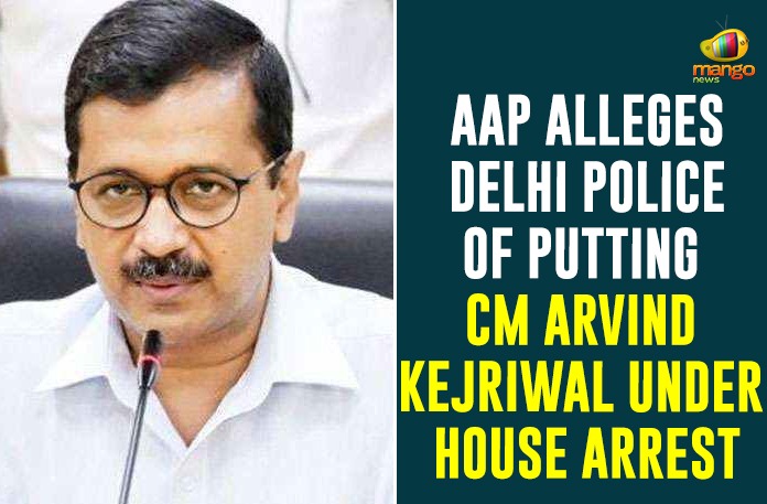 AAP Alleges Delhi Police Of Putting CM Arvind Kejriwal Under House Arrest