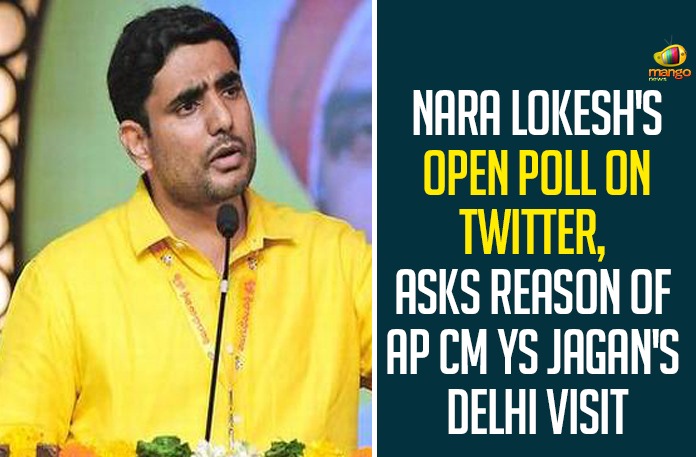 Nara Lokesh’s Open Poll On Twitter, Asks Reason Of AP CM YS Jagan’s Delhi Visit