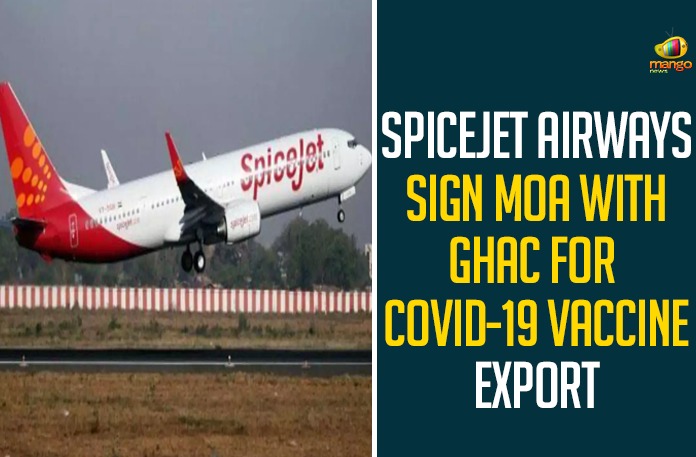 SpiceJet Airways Sign MOA With GHAC For COVID-19 Vaccine Export,Spicejet Ties Up With GMR Hyderabad Air Cargo For Storage,Delivery Of COVID-19 Vaccine,Spicejet Ties-up With Hyd Airport For Covid Vaccine Storage,Spicejet Ties-up With Gmr Hyderabad Air Cargo For Seamless Service Of COVID-19 Vaccine,Mango News,COVID-19,GHAC,COVID-19 Vaccine,MOA,Mango News,SpiceJet Airways Sign MOA With GHAC,SpiceJet,GHAC,COVID-19 Vaccine Export,SpiceJet Airways Sign MOA With GHAC,COVID-19 News,SpiceJet Airways,SpiceJet Airways Latest News
