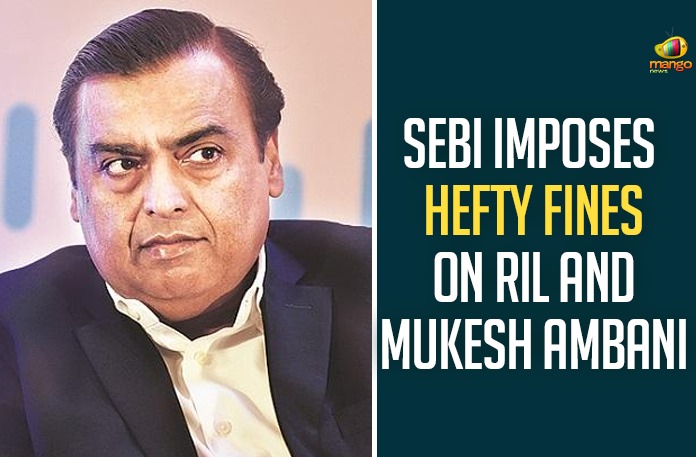 Hefty Fines On RIL, Hefty Fines On RIL And Mukesh Ambani, Mango News, Mukesh Ambani, mukesh ambani forbes, Reliance Petroleum case, SEBI fines Reliance Industries, SEBI imposes fine of Rs. 15 crore on Mukesh Ambani, Sebi imposes fines on RIL, SEBI Imposes Hefty Fines On RIL, SEBI slaps fine of Rs 40 crore on Reliance Industries