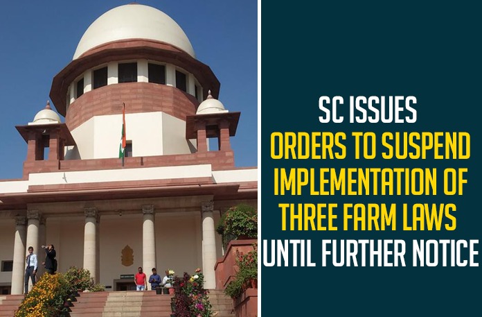 SC Issues Orders To Suspend Implementation Of Three Farm Laws Until Further Notice