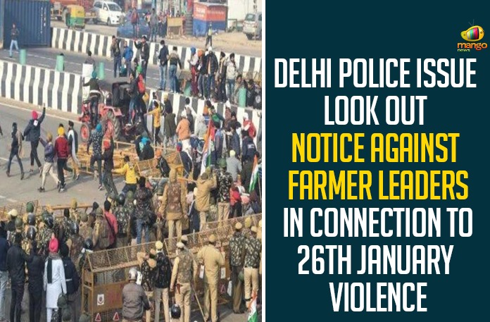 Delhi Police Issue Look Out Notice Against Farmer Leaders In Connection To 26th January Violence