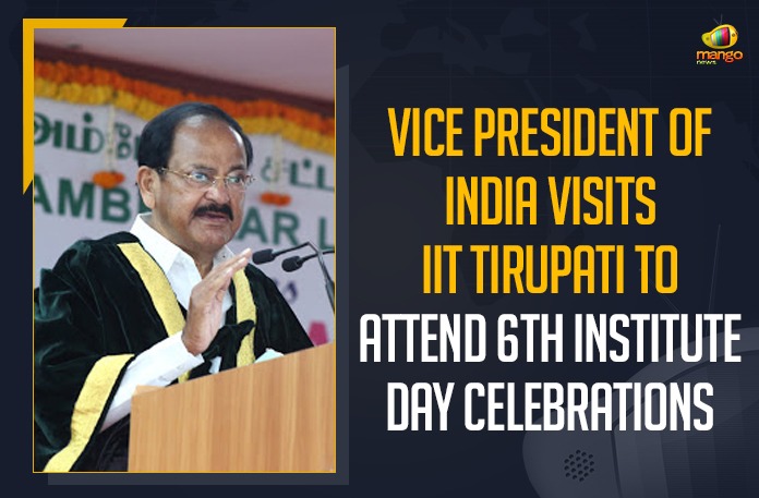 Vice President Of India Visits IIT Tirupati To Attend 6th Institute Day Celebrations
