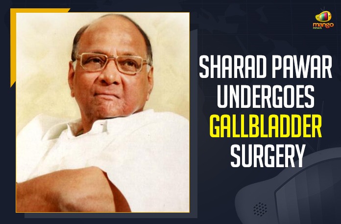 Sharad Pawar Undergoes Gallbladder Surgery