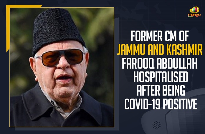Former CM Of Jammu And Kashmir Farooq Abdullah Hospitalised After Being COVID-19 Positive