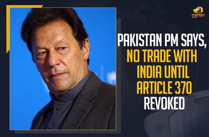 Pakistan PM Says, No Trade With India Until Article 370 Revoked