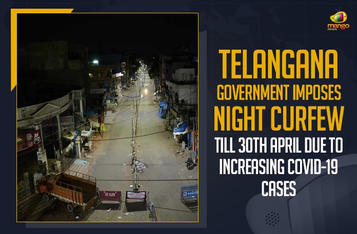 Telangana Government Imposes Night Curfew Till 30th April Due To Increasing COVID-19 Cases,Telangana Government,Telangana Government Latest News,Telangana,Telangana News,TS,TS News,Mango News,Night Curfew,Telangana Government Imposes Night Curfew,Telangana Government Imposes Night Curfew Till 30th April,TS Government Announced To Impose Night Curfew,Telangana Imposes Night Curfew Till April 30 Amid Covid-19,Telangana Night Curfew,Telangana Night Curfew Till April 30,TS Government Imposes Night Curfew From 9 PM To 5 AM,Telangana Imposes Night Curfew Till April 30,Coronavirus Live Updates,Night Curfew Imposed In Telangana,Night Curfew In Telangana,COVID-19 Live Updates,Telangana Lockdown News Live,Coronavirus Lockdown India News Live Updates